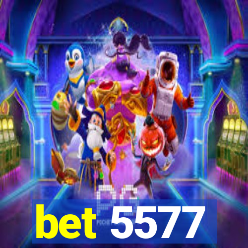 bet 5577